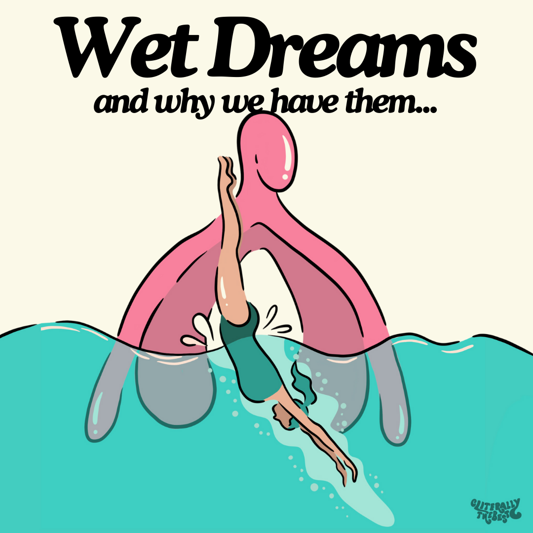 Wet Dreams and why we have them